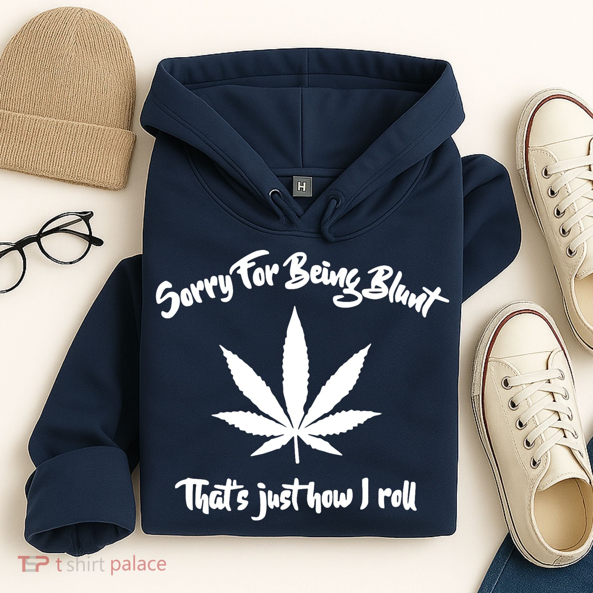 Sorry For Being Blunt That's Just How I Roll Funny Weed Hoodie