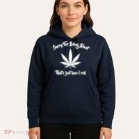 Sorry For Being Blunt That's Just How I Roll Funny Weed Hoodie thumb 5