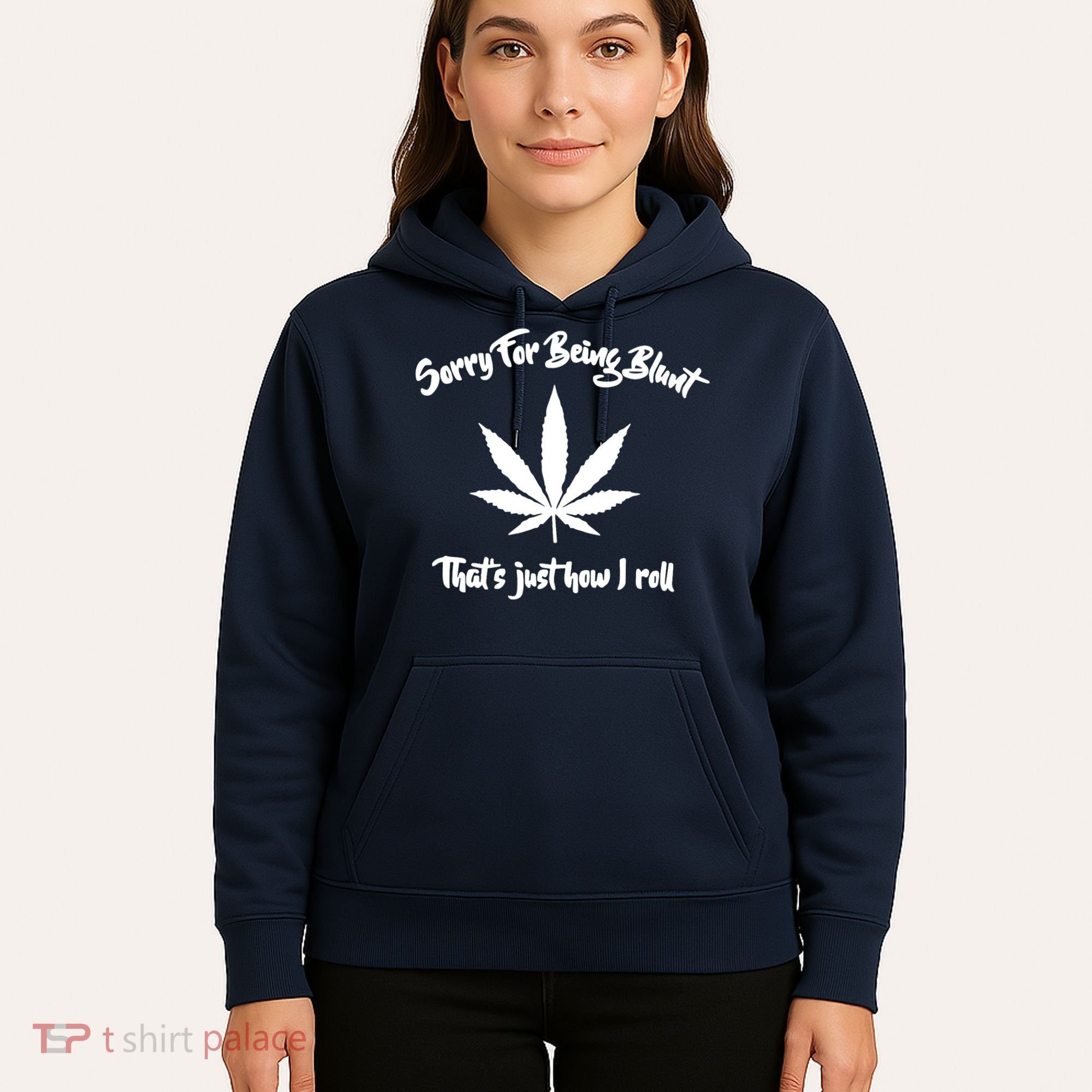 Sorry For Being Blunt That's Just How I Roll Funny Weed Hoodie