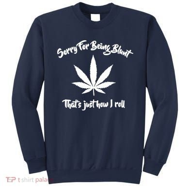Sorry For Being Blunt That's Just How I Roll Funny Weed Sweatshirt