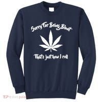 Sorry For Being Blunt That's Just How I Roll Funny Weed Sweatshirt thumb 0