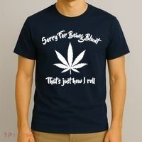 Sorry For Being Blunt That's Just How I Roll Funny Weed T-Shirt thumb 3