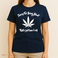 Sorry For Being Blunt That's Just How I Roll Funny Weed T-Shirt thumb 4