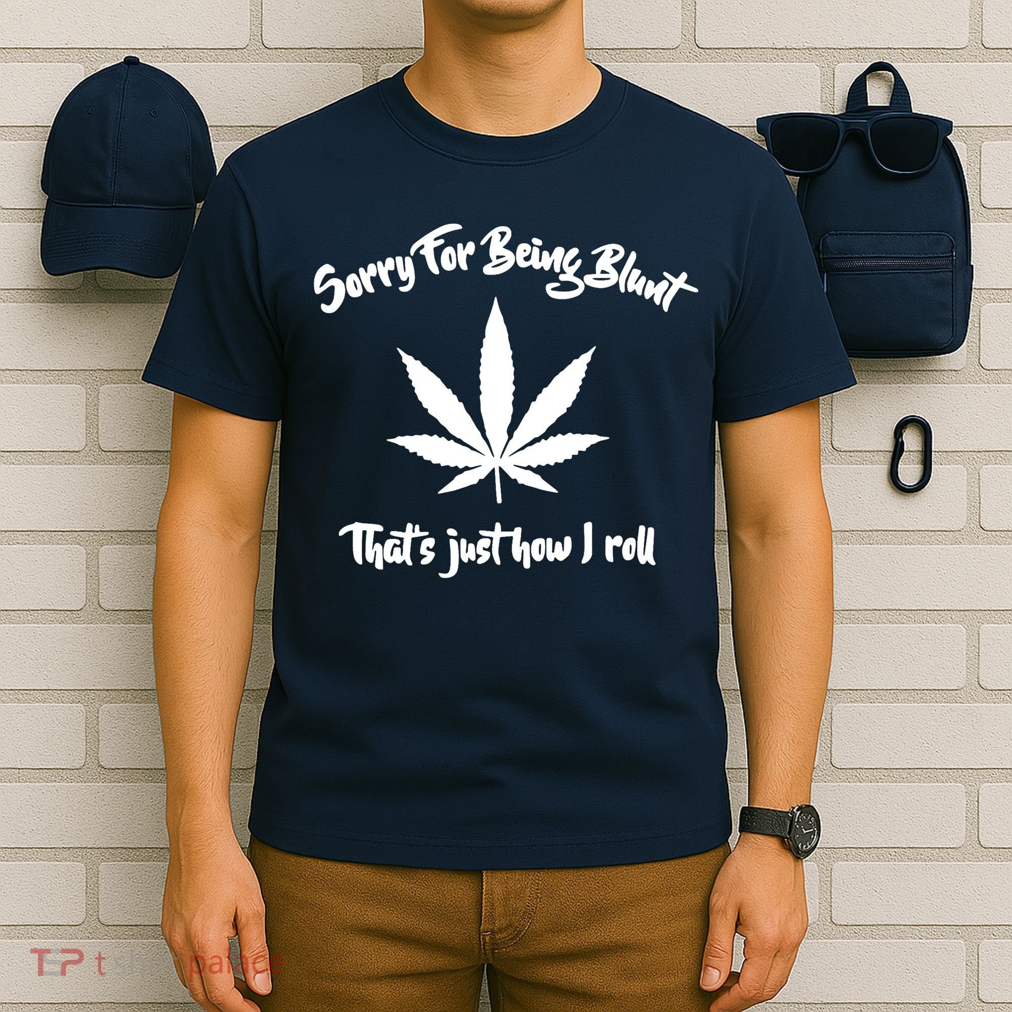 Sorry For Being Blunt That's Just How I Roll Funny Weed T-Shirt