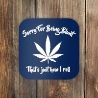 Sorry For Being Blunt That's Just How I Roll Funny Weed Coaster thumb 0