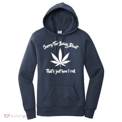 Sorry For Being Blunt That's Just How I Roll Funny Weed Women's Hoodie
