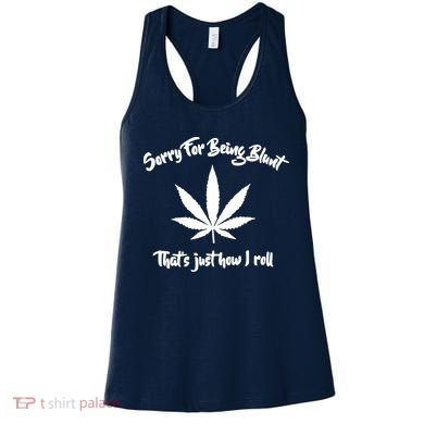 Sorry For Being Blunt That's Just How I Roll Funny Weed Women's Tank Top