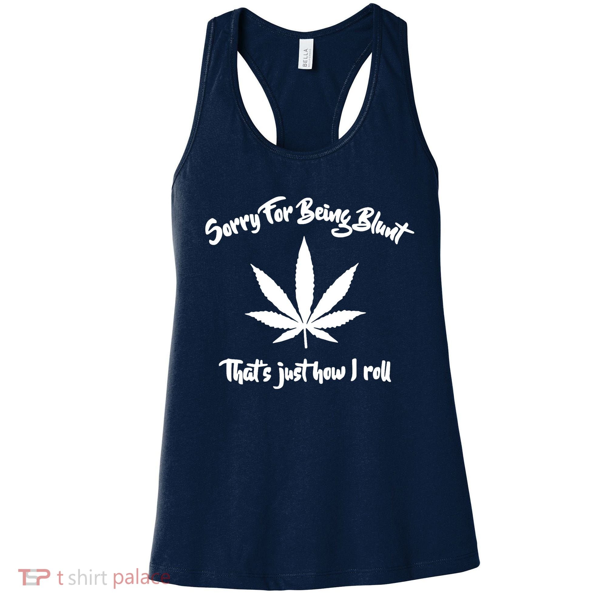 Sorry For Being Blunt That's Just How I Roll Funny Weed Women's Tank Top