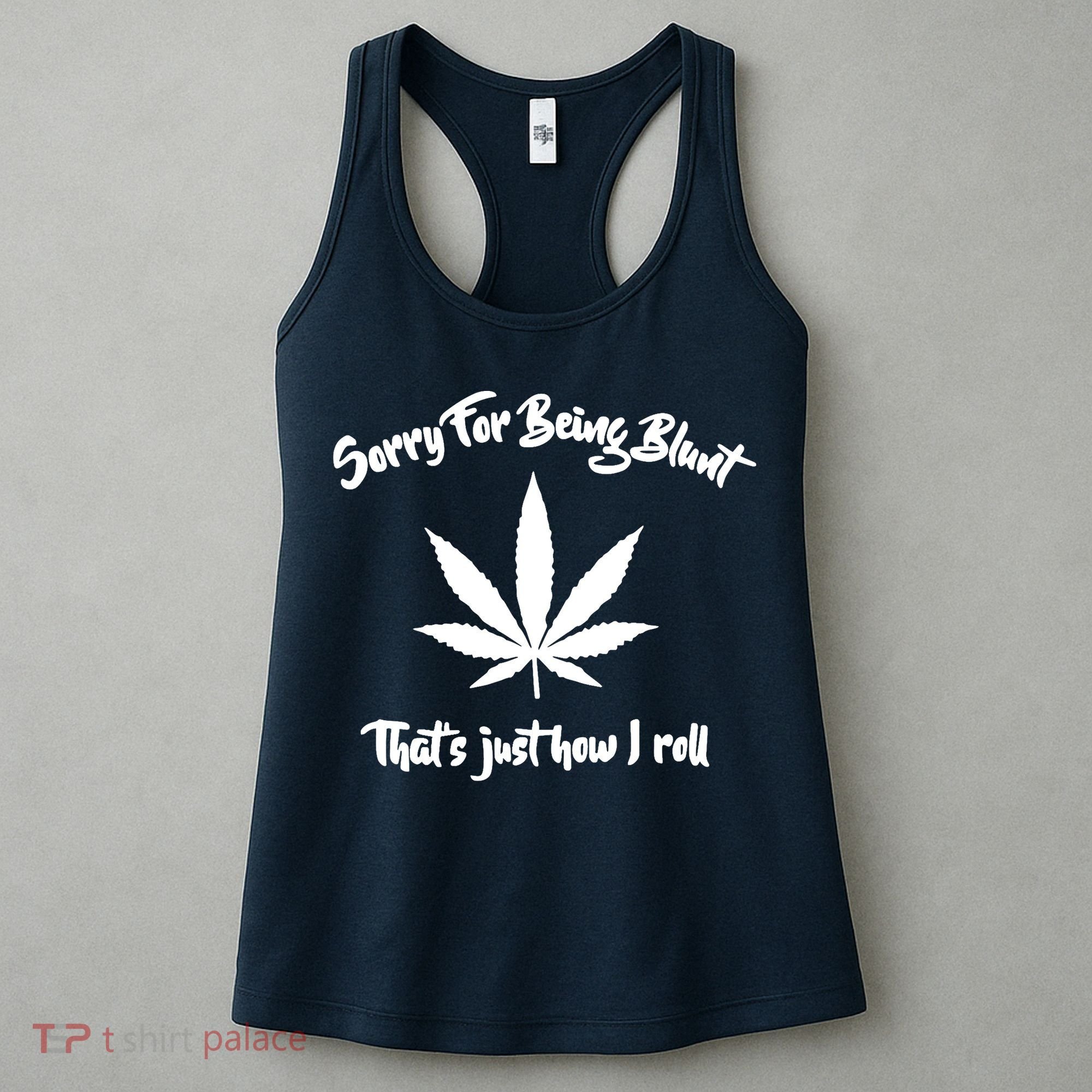 Sorry For Being Blunt That's Just How I Roll Funny Weed Women's Tank Top