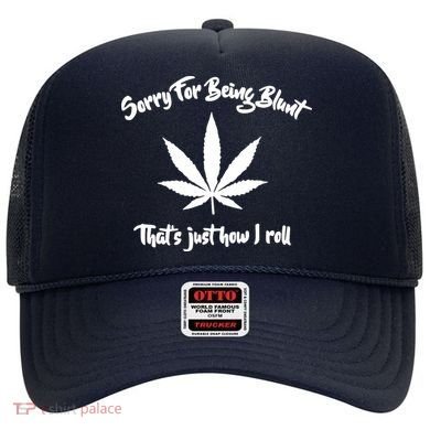 Sorry For Being Blunt That's Just How I Roll Funny Weed Hat