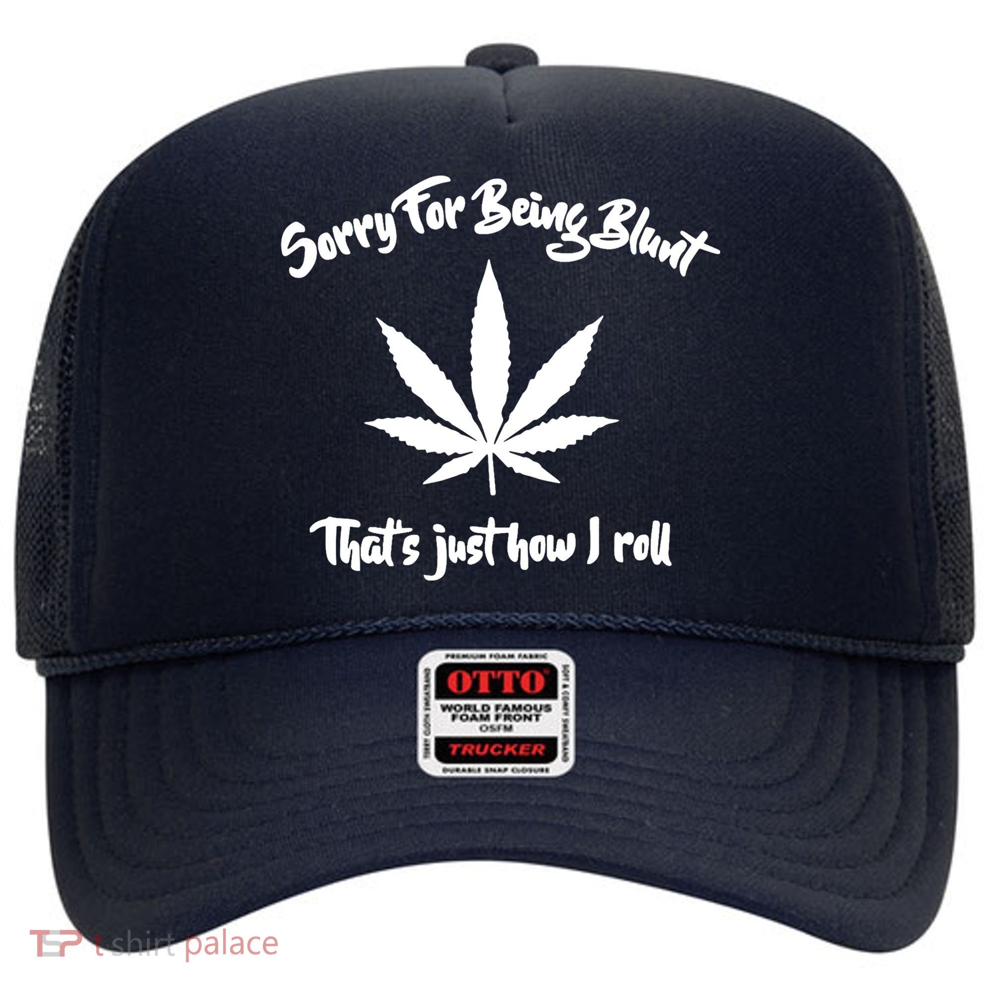 Sorry For Being Blunt That's Just How I Roll Funny Weed Hat