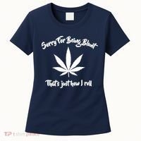 Sorry For Being Blunt That's Just How I Roll Funny Weed Women's T-Shirt thumb 0