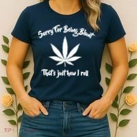 Sorry For Being Blunt That's Just How I Roll Funny Weed Women's T-Shirt thumb 2
