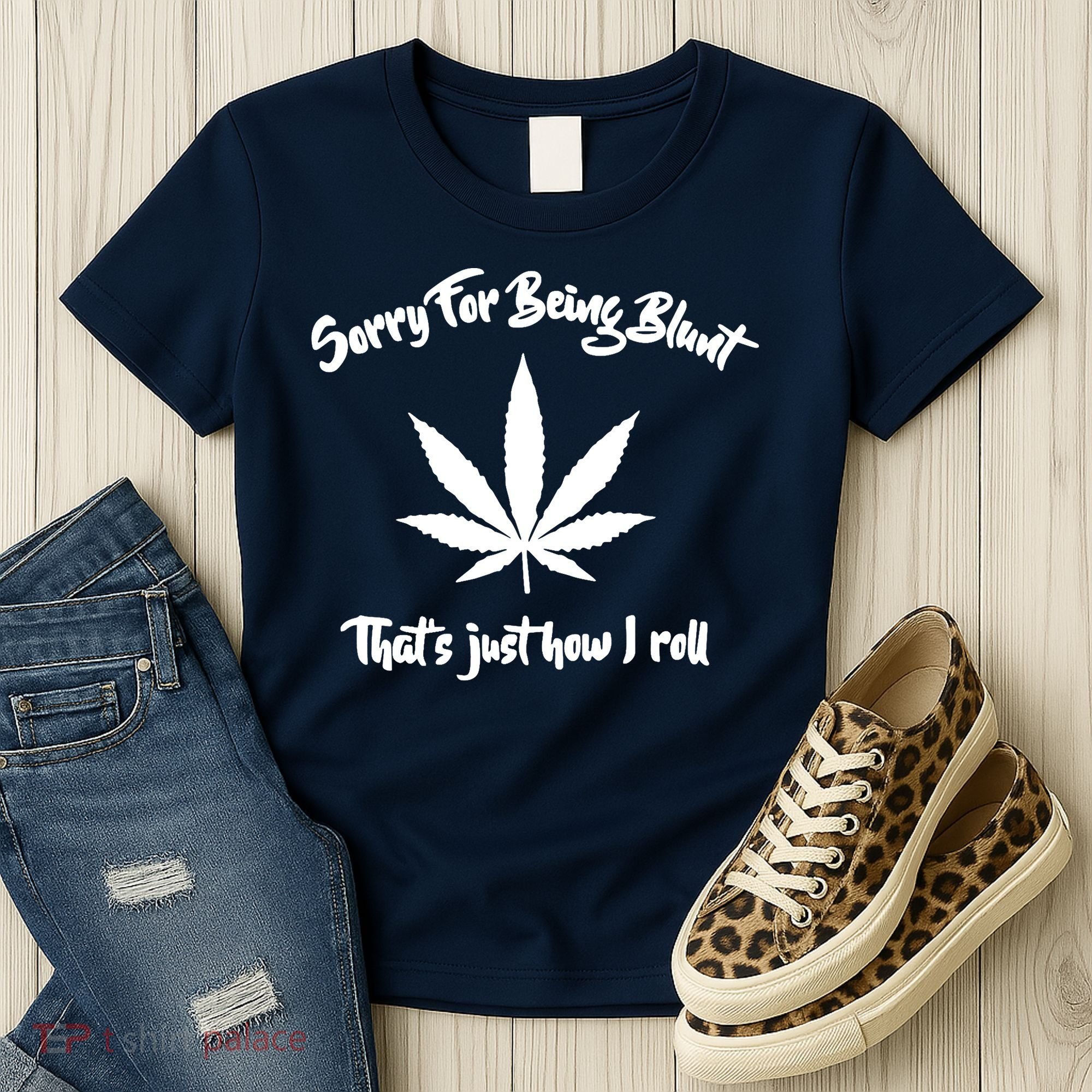 Sorry For Being Blunt That's Just How I Roll Funny Weed Women's T-Shirt