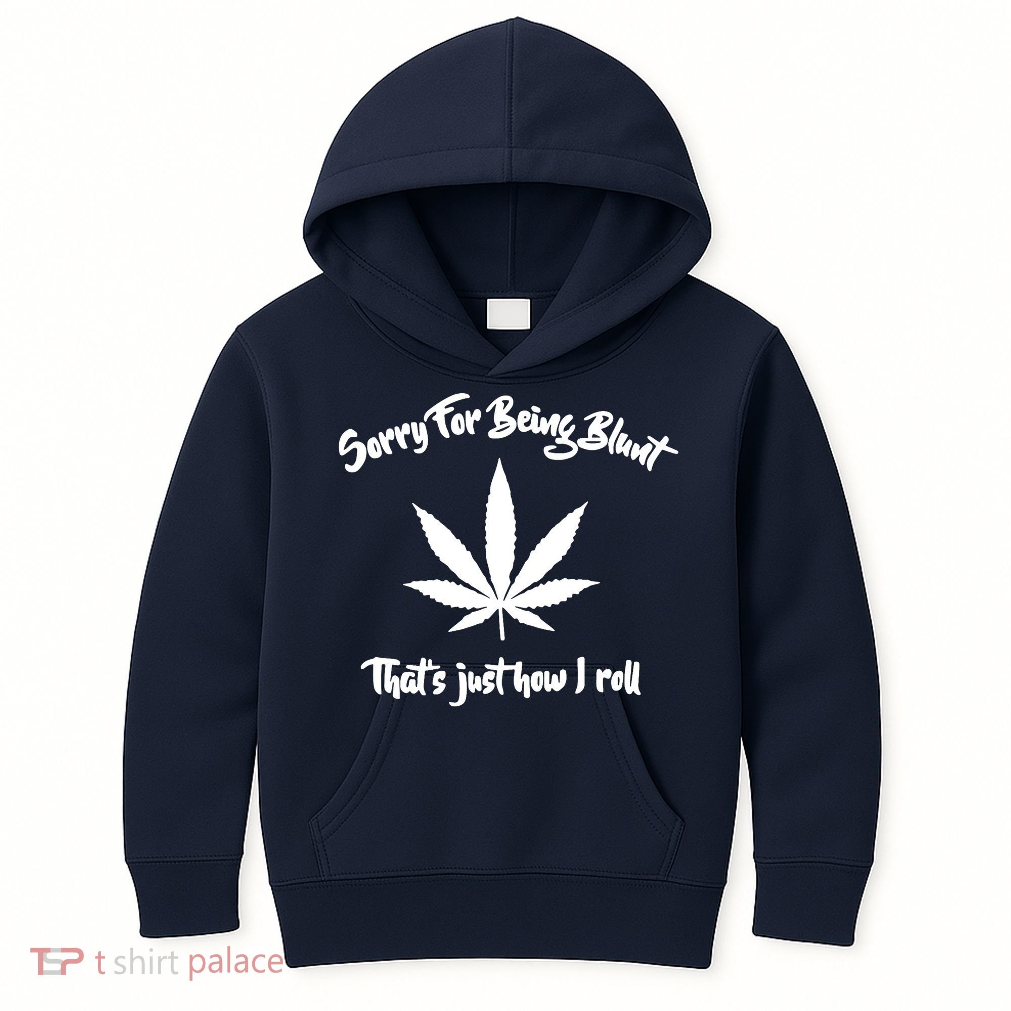 Sorry For Being Blunt That's Just How I Roll Funny Weed Kids Hoodie