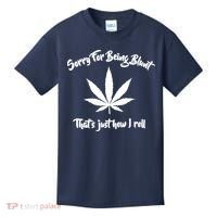 Sorry For Being Blunt That's Just How I Roll Funny Weed Kids T-Shirt thumb 0