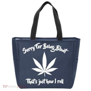 Sorry For Being Blunt That's Just How I Roll Funny Weed Bag