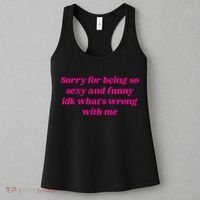 Sorry For Being So Sexy Funny Quote Women's Tank Top thumb 3