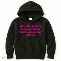 Sorry For Being So Sexy Funny Quote Kids Hoodie thumb 0