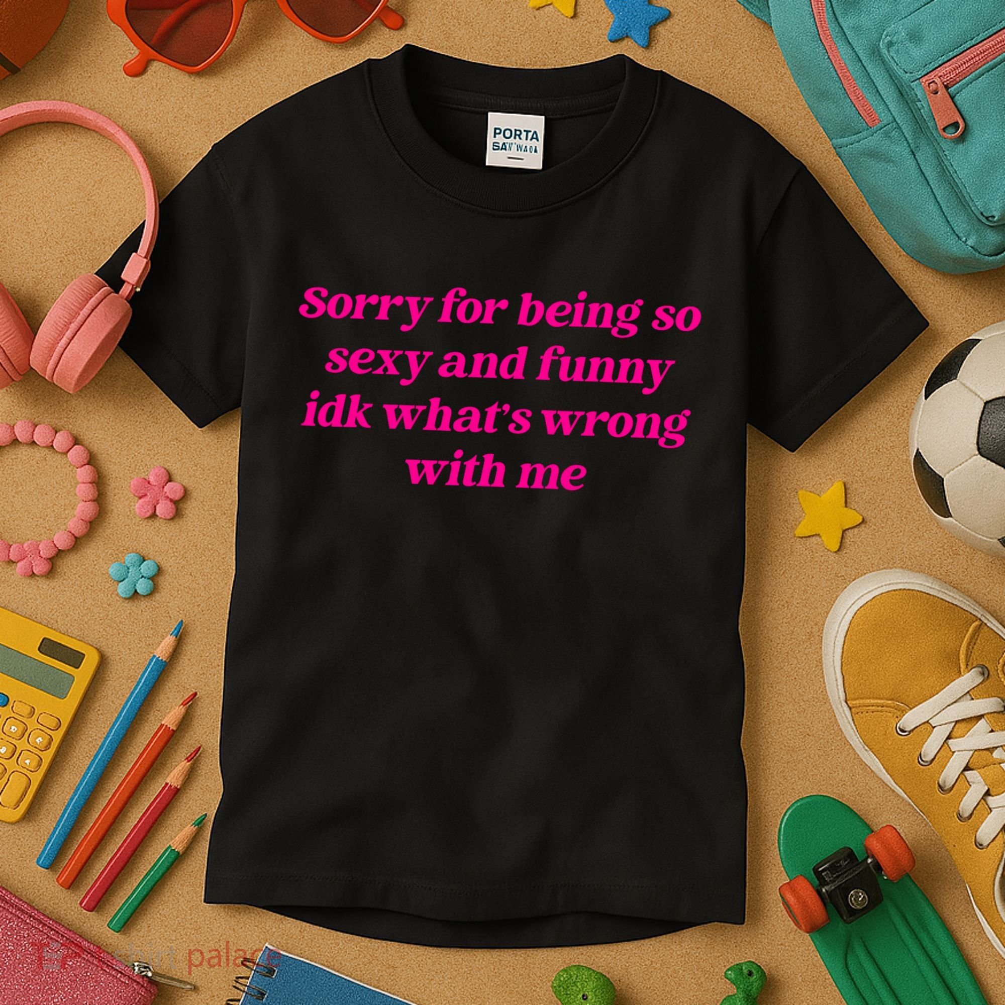 Sorry For Being So Sexy Funny Quote Kids T-Shirt