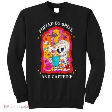 Skeleton Fueled By Spite And Caffeine Sweatshirt