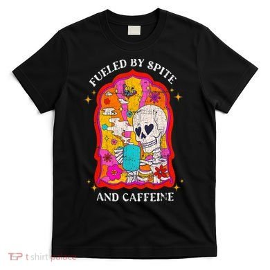 Skeleton Fueled By Spite And Caffeine T-Shirt