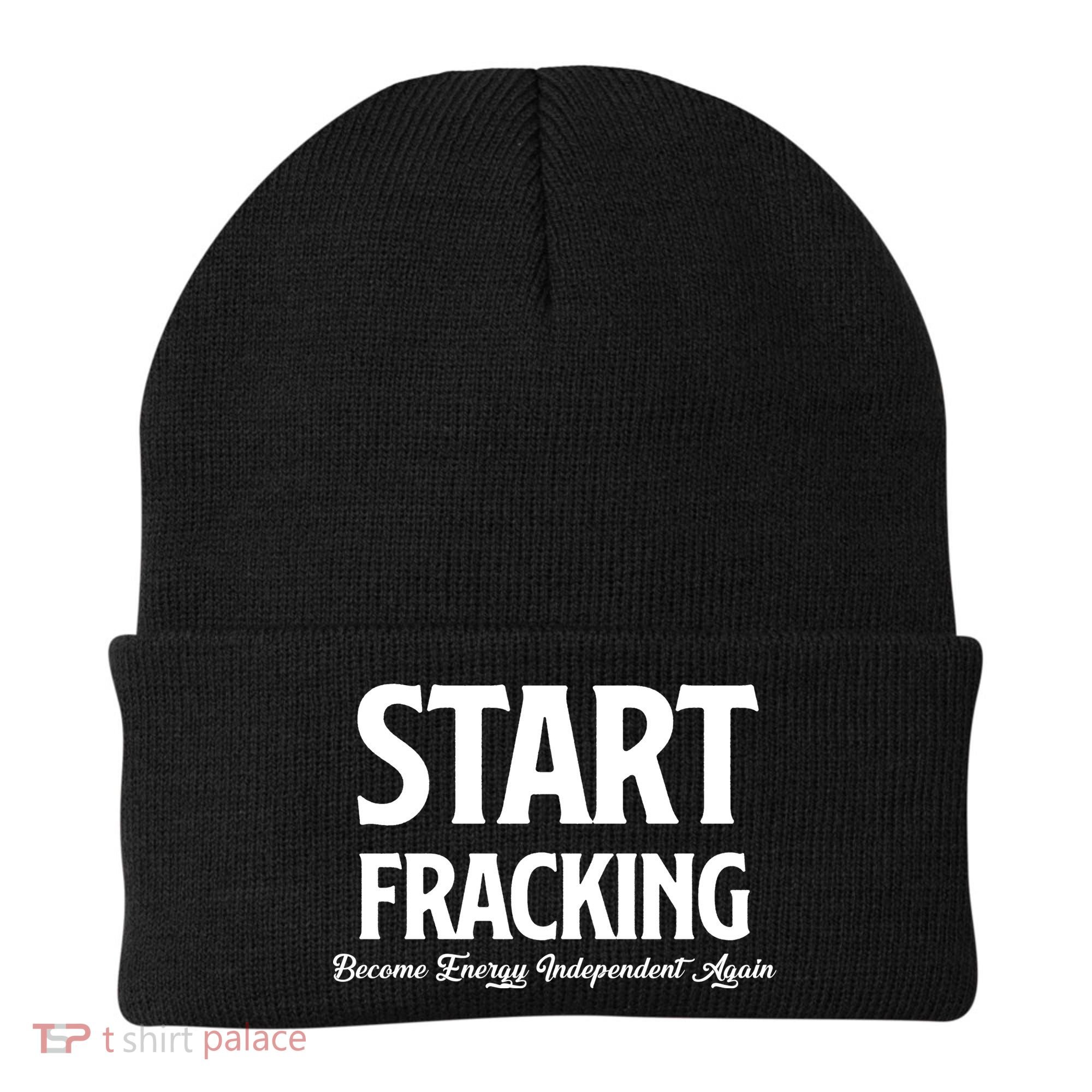 Start Fracking Become Energy Independent Again Beanie