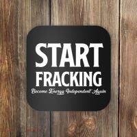 Start Fracking Become Energy Independent Again Coaster thumb 0