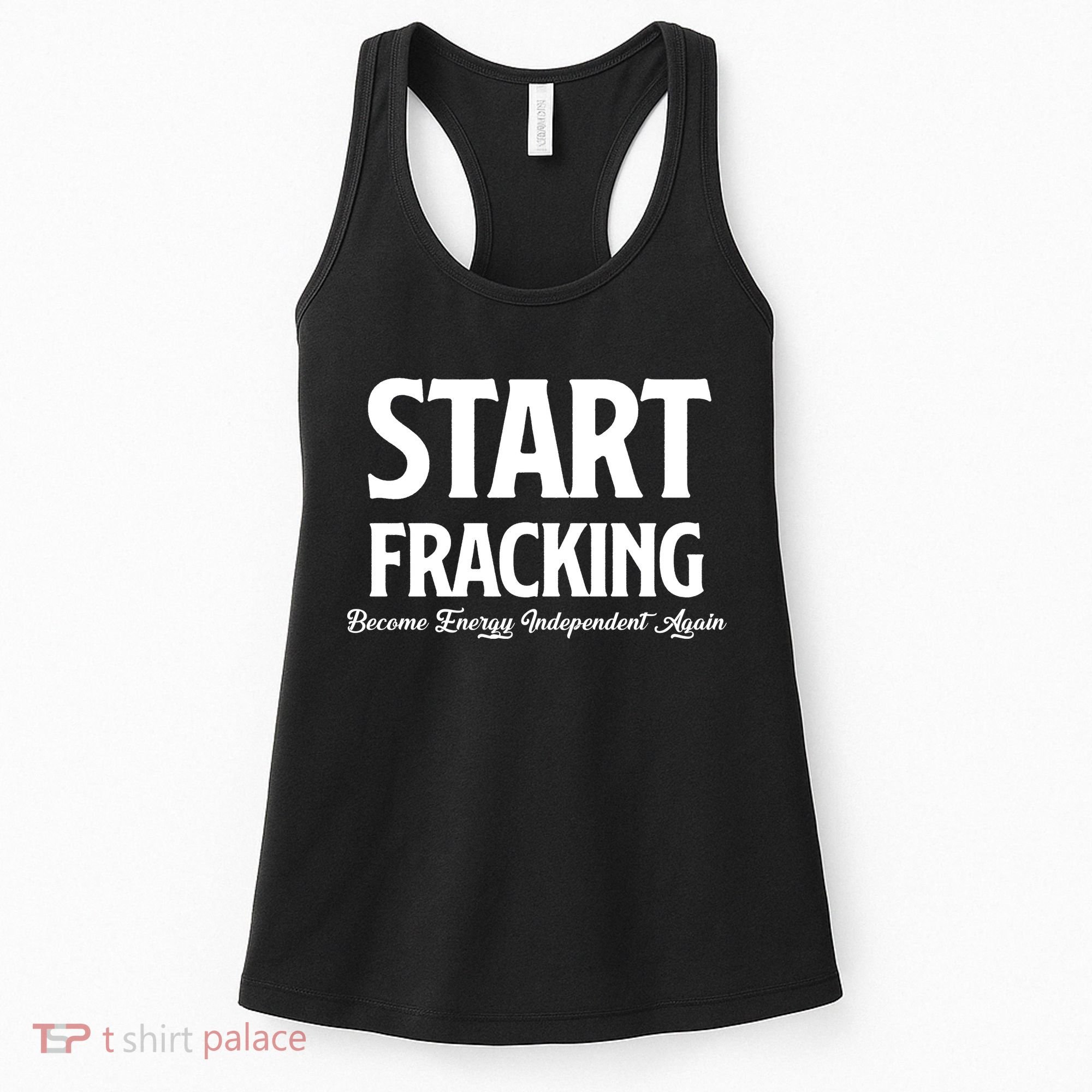 Start Fracking Become Energy Independent Again Women's Tank Top