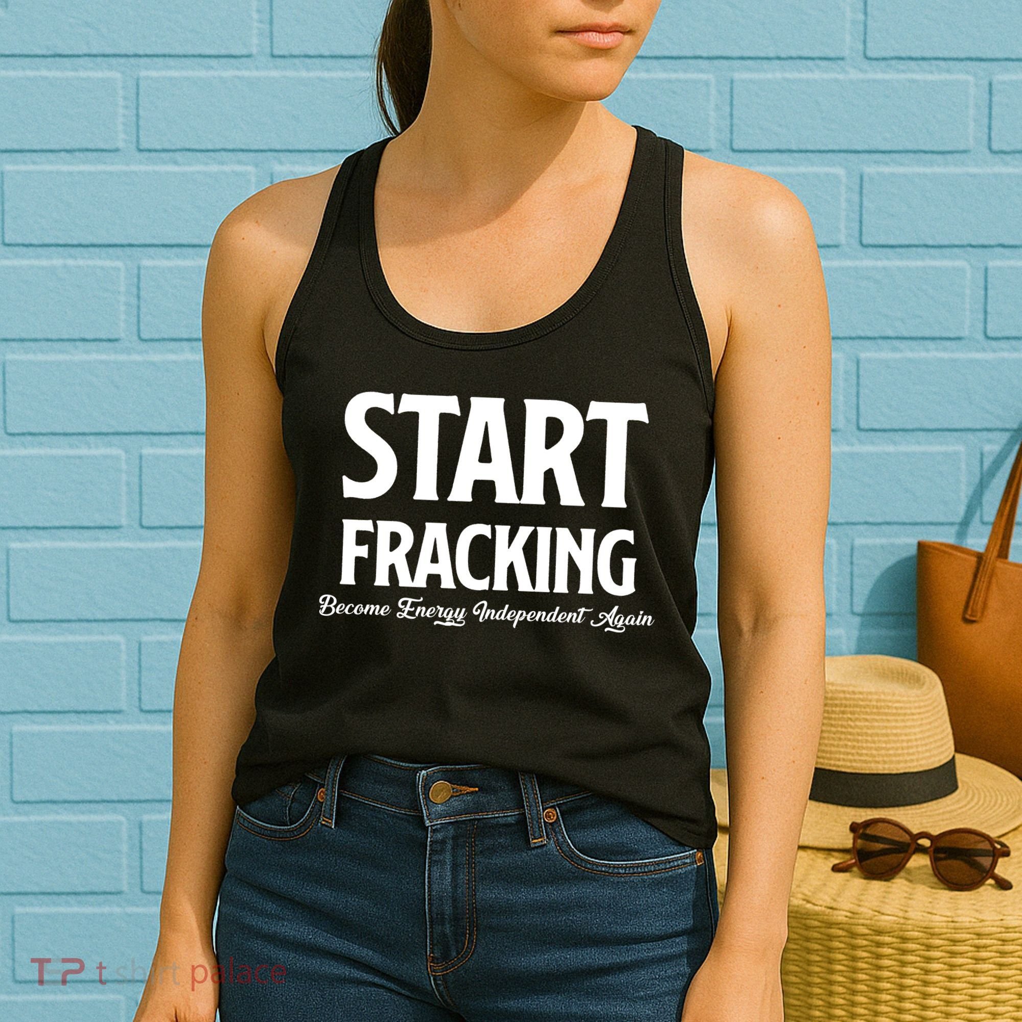 Start Fracking Become Energy Independent Again Women's Tank Top