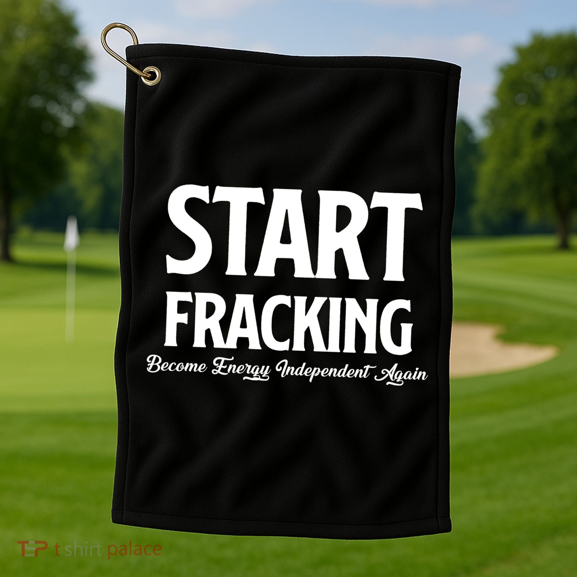 Start Fracking Become Energy Independent Again Golf Towel