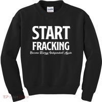 Start Fracking Become Energy Independent Again Kids Sweatshirt thumb 0
