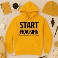 Start Fracking Become Energy Independent Again Hoodie thumb 3