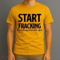 Start Fracking Become Energy Independent Again T-Shirt thumb 3
