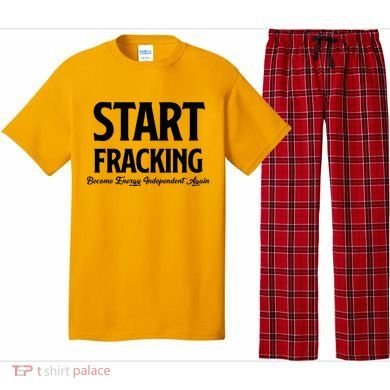 Start Fracking Become Energy Independent Again Pajama Set