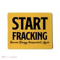 Start Fracking Become Energy Independent Again Mousepad thumb 0