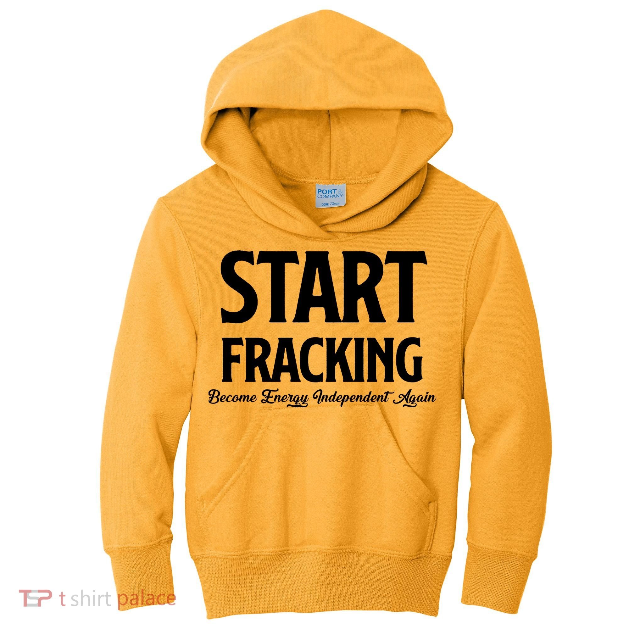 Start Fracking Become Energy Independent Again Kids Hoodie
