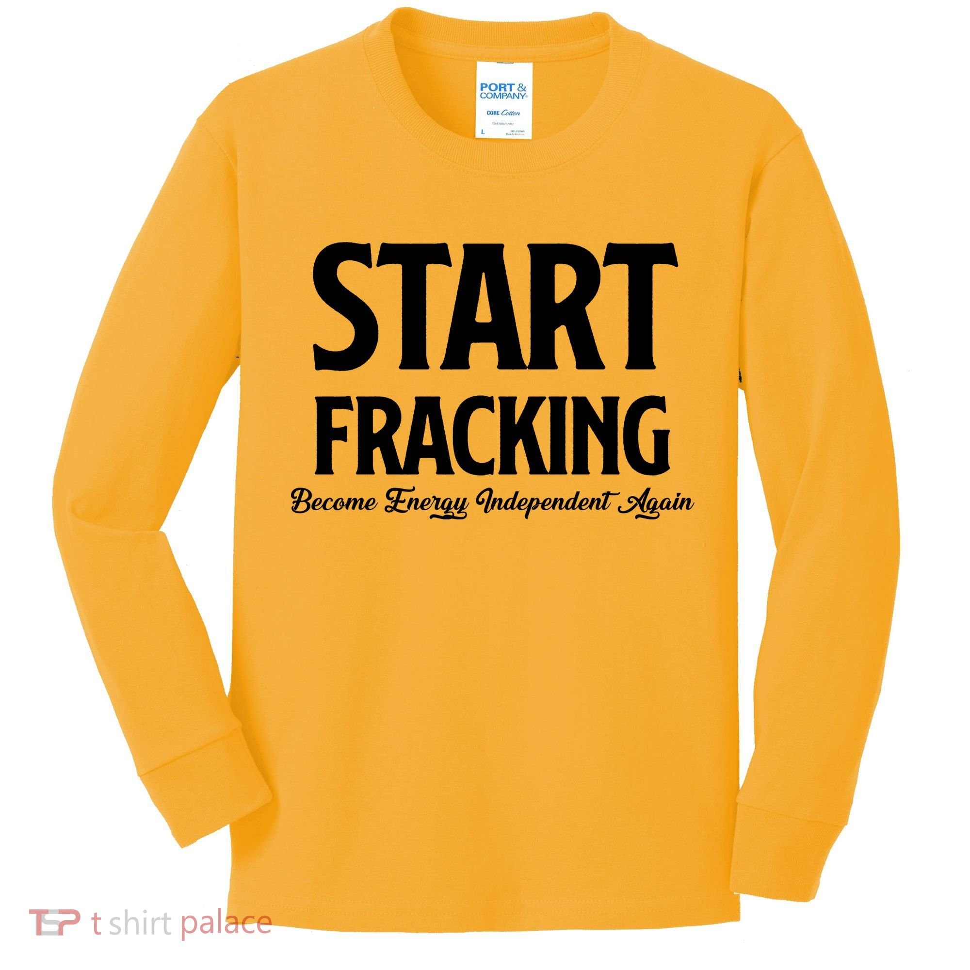 Start Fracking Become Energy Independent Again Kids Long Sleeve Shirt