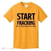 Start Fracking Become Energy Independent Again Kids T-Shirt thumb 0
