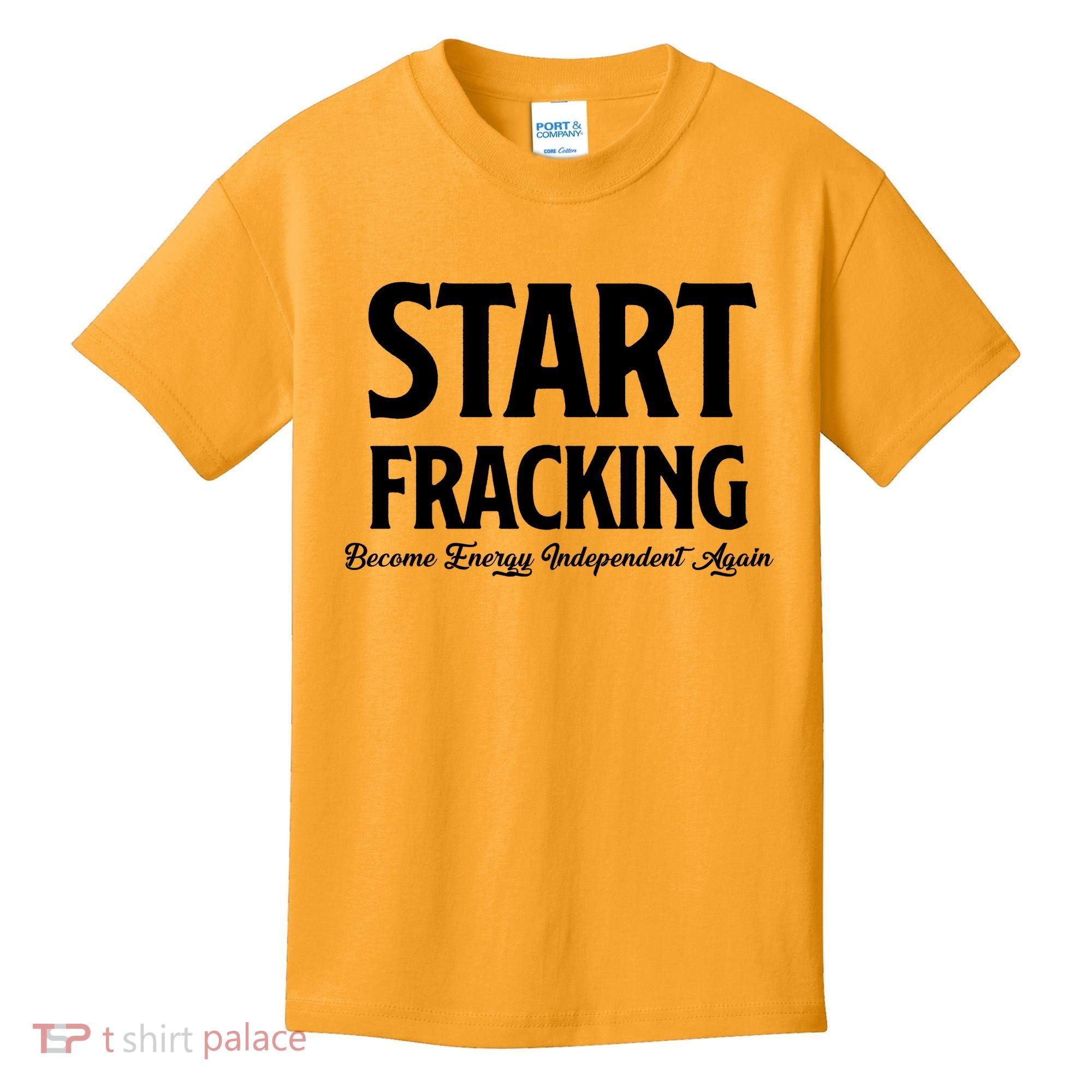 Start Fracking Become Energy Independent Again Kids T-Shirt