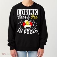 Swimmer funny Cool I Drink Beer And Pee In Pools Women's Sweatshirt thumb 0