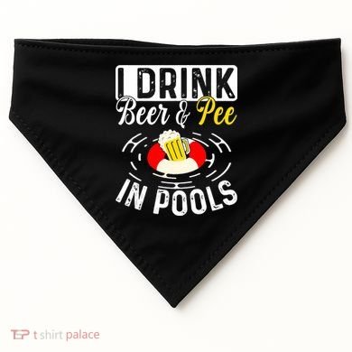 Swimmer funny Cool I Drink Beer And Pee In Pools USA-Made Doggie Bandana