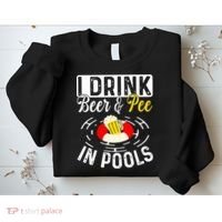 Swimmer funny Cool I Drink Beer And Pee In Pools Sweatshirt thumb 2