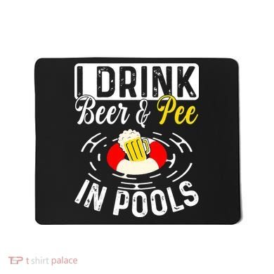 Swimmer funny Cool I Drink Beer And Pee In Pools Mousepad