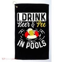 Swimmer funny Cool I Drink Beer And Pee In Pools Golf Towel thumb 0