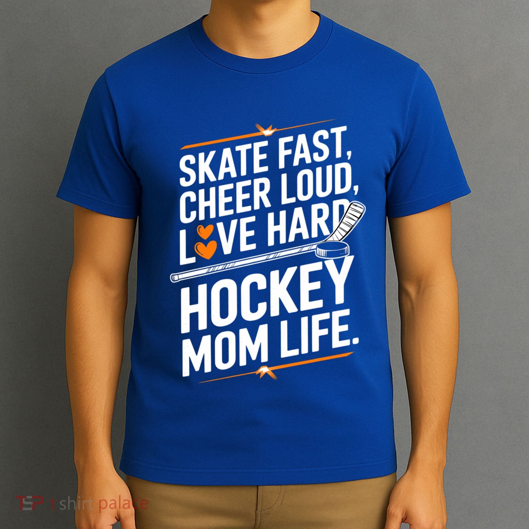 Skate Fast Cheer Loud Love Hard Hockey Mom Life Gift T-Shirt