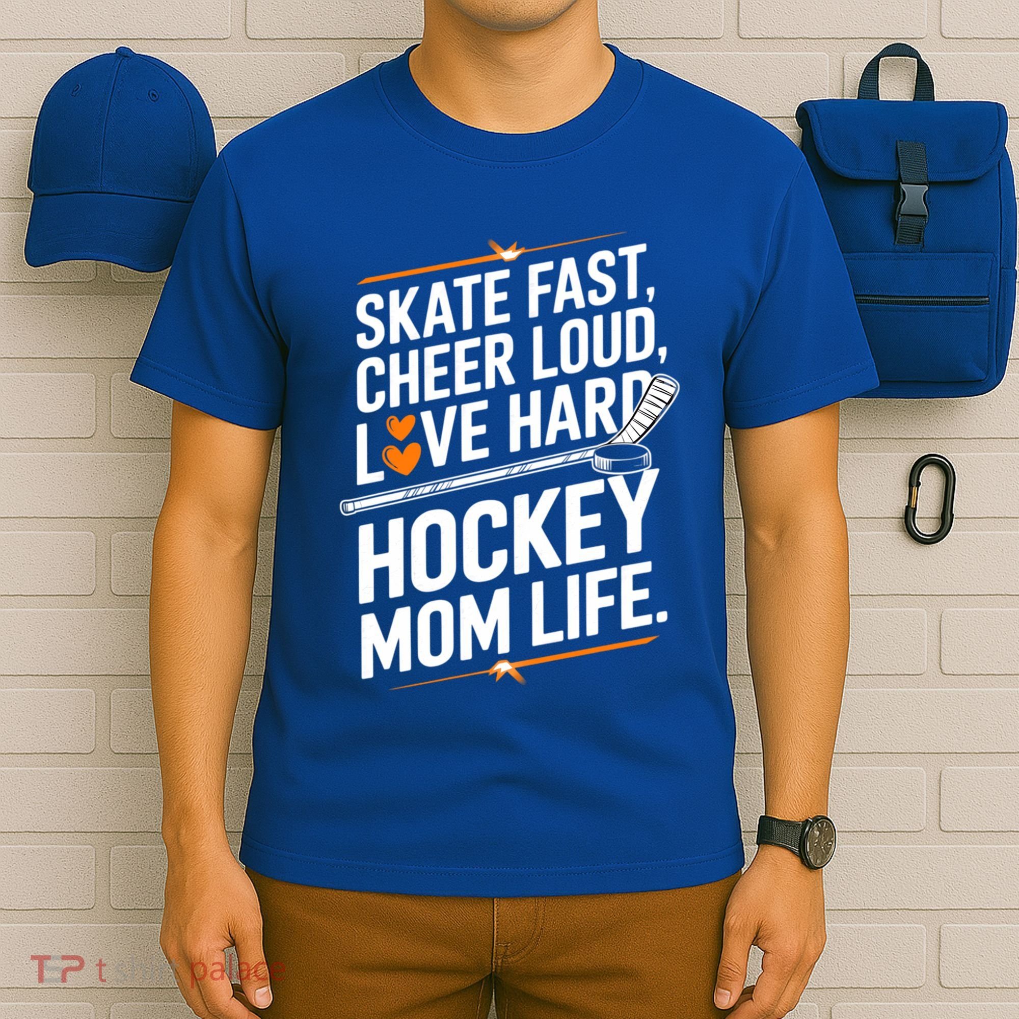 Skate Fast Cheer Loud Love Hard Hockey Mom Life Gift T-Shirt