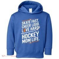 Skate Fast Cheer Loud Love Hard Hockey Mom Life Gift Toddler Hoodie thumb 0