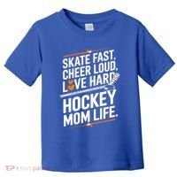 Skate Fast Cheer Loud Love Hard Hockey Mom Life Gift Toddler T-Shirt thumb 0