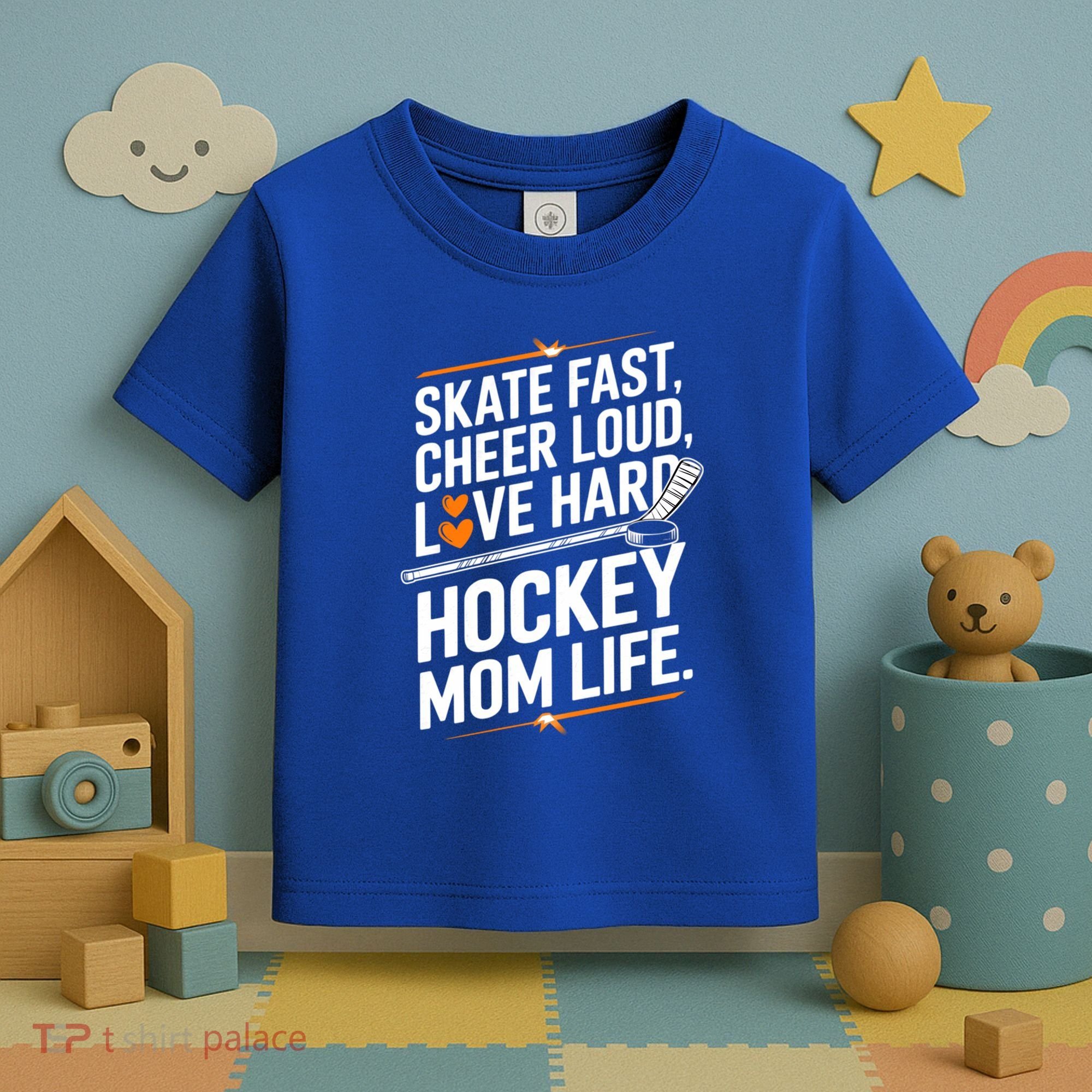 Skate Fast Cheer Loud Love Hard Hockey Mom Life Gift Toddler T-Shirt